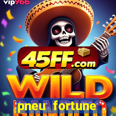 pneu fortune reclame aqui